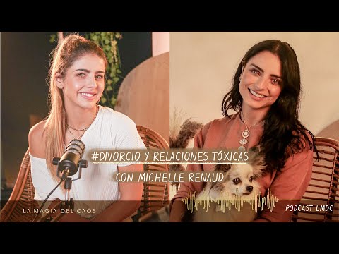 #Divorcio y relaciones tóxicas con Michelle Renaud | T3. Ep #2 La Magia del Caos