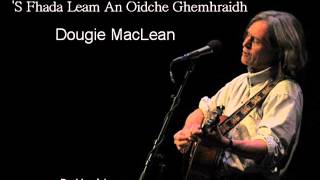 Dougie MacLean -S Fhada Leam An Oidche Ghemhraidh