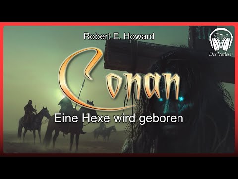 Conan - Eine Hexe wird geboren (Robert E. Howard) | Komplettes Fantasy Hörbuch