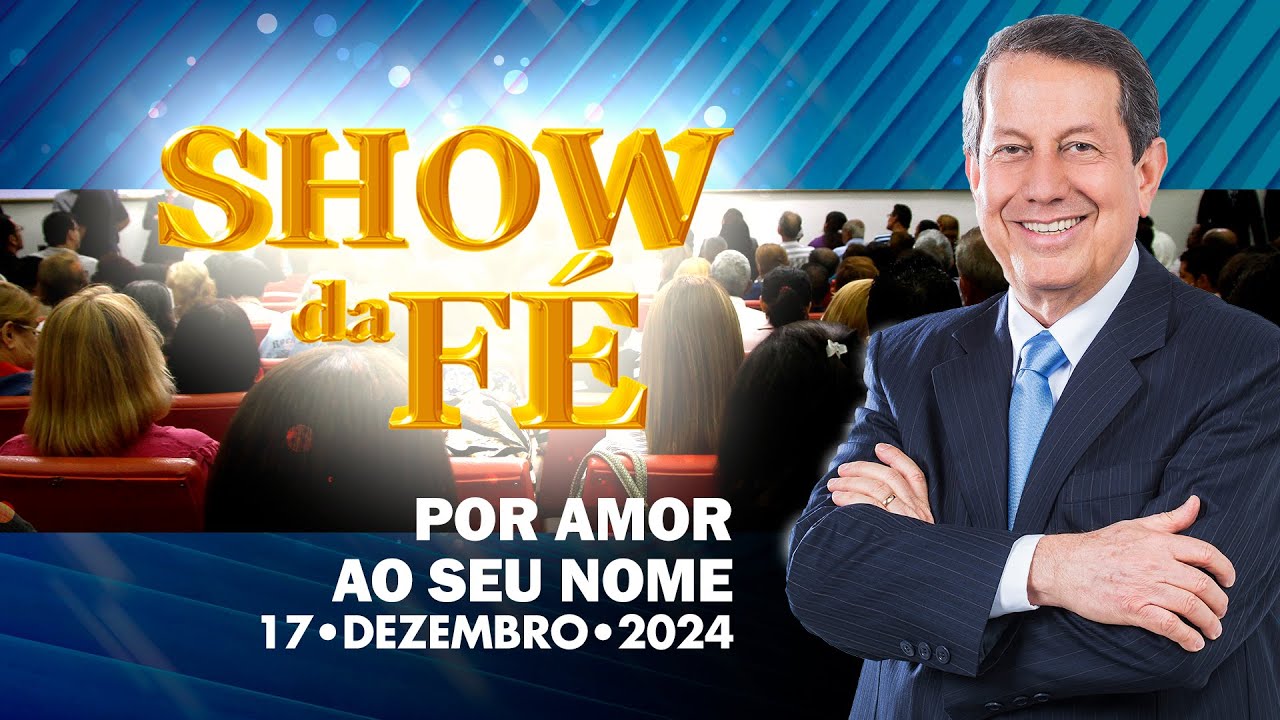 Show da Fé | Por amor ao Seu nome (17/12/2024)