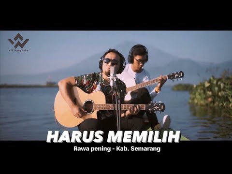 WIDI NUGROHO - HARUS MEMILIH (LIVE AKUSTIK) OST BERKAH CINTA