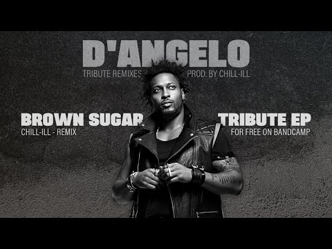 D'Angelo - Brown Sugar (Chill-ill Tribute Remix)