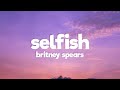 Britney Spears - Selfish (Lyrics)