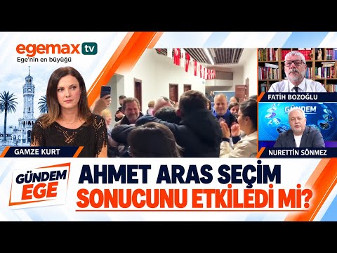 Ahmet Aras Seçim Sonucunu Etkiledi mi? | Fatih Bozoğlu ve Nurettin Sönmez | Gündem Ege