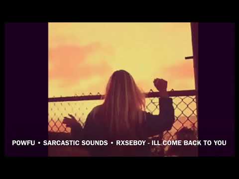 Powfu • Sarcastic Sounds • Rxseboy - I’ll Come Back To You ( Slowed Down + Reverb)