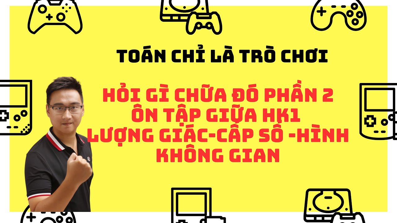 CHỮA NHỮNG CÂU HỎI HAY VÀ KHÓ PHẦN 2