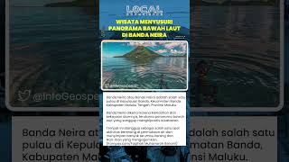 Banda Neira Terkenal dengan Keindahan Alam dan Bawah Lautnya yang Menakjubkan, Penuh Terumbu Karang