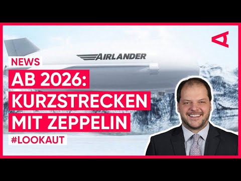 Zeppelin-Comeback: Endlich nachhaltig fliegen? | LOOKAUT