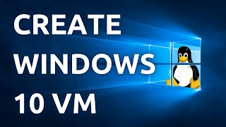 "Virtualization: Creating a Windows 10 Virtual Machine in Linux - Comprehensive Tutorial"