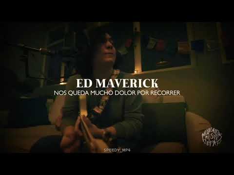 Ed Maverick - Nos Queda Mucho Dolor Por Recorrer [Letra] | MusicalizamesteDepa