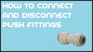 How to Connect & Disconnect Push Fittings - Water Filter Systems Guide