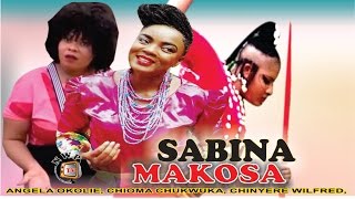 Sabina Makosa   - 2015 Latest Nigerian Nollywood M