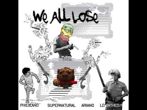PHILIEANO - WE ALL LOSE ft. SUPERNATURAL, ARIANO, LDontheCUT