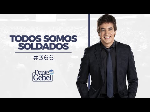 Dante Gebel #366 | Todos somos soldados