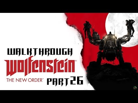 Wolfenstein: The New Order Part 26 Walkthrough Playthrough Gameplay HD (PS4/Xbox360/PS3/PC/XboxONE)