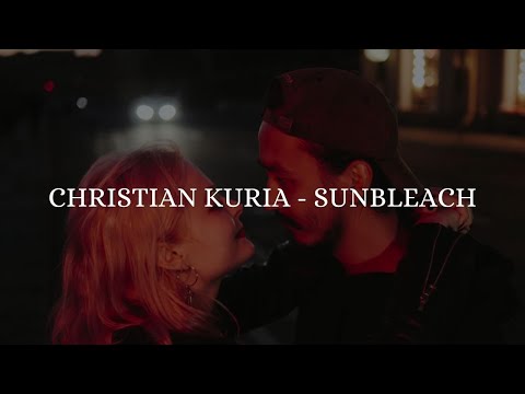 CHRISTIAN KURIA - SUNBLEACH (Lyric Video)