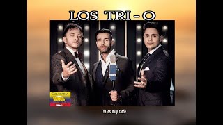 LOS  TRÍ- O -  YA  ES  MUY  TARDE  (LETRA)