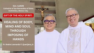 GIFT OF THE HOLY SPIRIT:HEALING OF MIND,BODY AND SOUL Homily by  Fr  Andres Leonardo F. Querijero