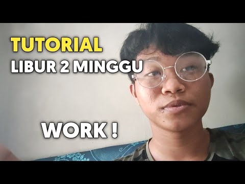 TUTORIAL LIBUR 2 MINGGU | WORK