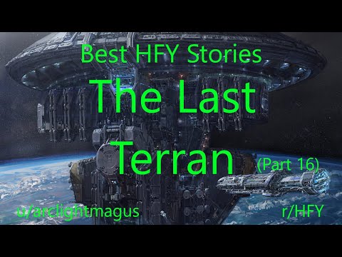 Best HFY Reddit Stories: The Last Terran (Part 16)