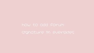 ☆ How to add a forum signature in Everskies! || fast and easy. || T3k1
