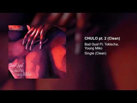 Bad Gyal, Young Miko, Tokischa - Chulo pt.2 (Clean Version)