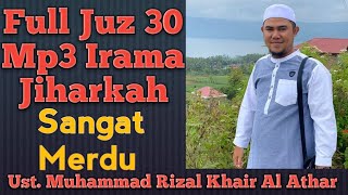 Download lagu full juz 30 mp3 || Irama Jiharkah Ust. Muhammad Rizal Alhafizh mp3