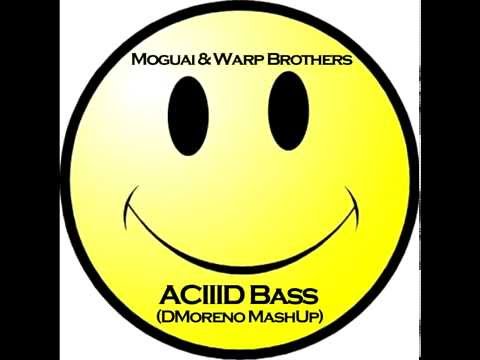 Moguai & Warp Brothers - Aciiid Bass (DMoreno MashUp)