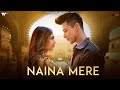 Naina Mere Official Video Suyyash Rai Pratik Sehajpal Niti Taylor Anmol D Naushad Khan