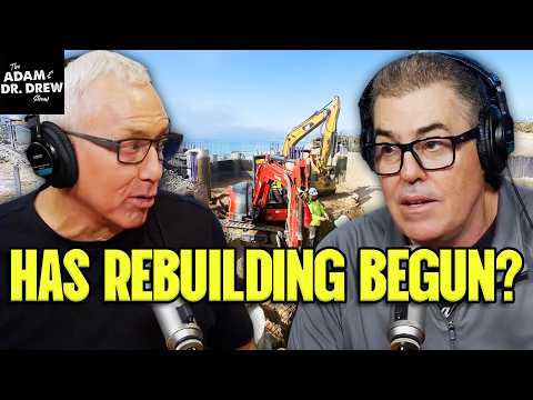 Has Rebuilding Finally Begun in Malibu? | The Adam and Dr. Drew Show #2072