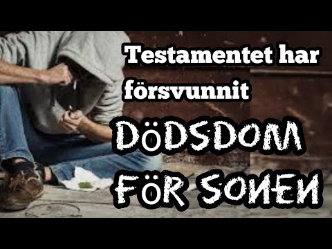 Testamentet försvann. En dödsdom för sonen. Vikten av förvaring av testamente
