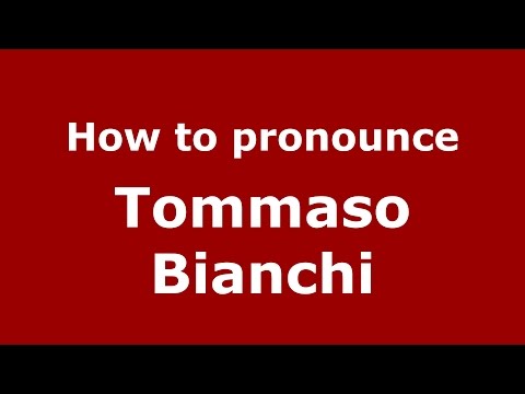 How to pronounce Tommaso Bianchi (Italian/Italy)  - PronounceNames.com