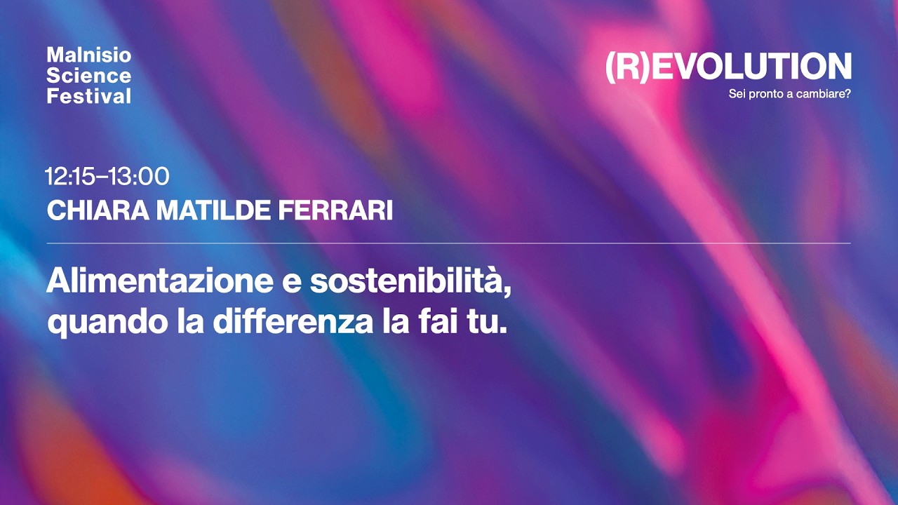 Chiara Matilde Ferrari - Alimentazione e sostenibilità, quando la differenza la fai tu.