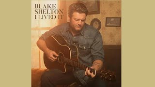 Blake Shelton - I Lived It 💖 1 HOUR 💖