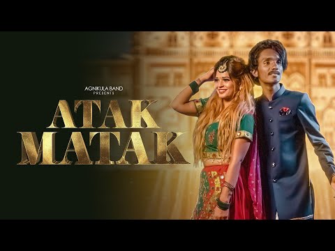 ATAK MATAK - Rajasthani Song | Rahul Solanki | Agnikula Band Songs 2021
