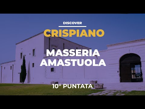 Discover Crispiano - Masseria Amastuola (Puntata 10)