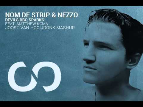 Nom De Strip & Nezzo Feat. Matthew Koma - Devils BBQ Sparks (Joost van Hooijdonk Mashup)