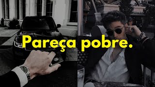 Porque parecer pobre é IMPORTANTE