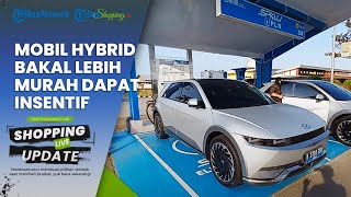 HORE! Harga Mobil Hybrid Bakal Dibanderol Lebih Murah, Besaran Insentif sedang Dibahas Pemerintah