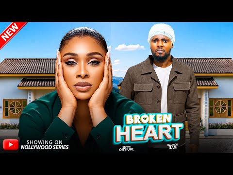 BROKEN HEART (Full Movie) - Best Of MAURICE SAM & BENITA ONYIUKE 2025 Trending Nollywood Full Movie