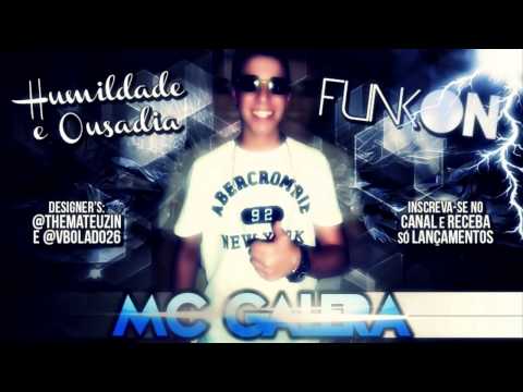 MC GALERA   HUMILDADE E OUSADIA     PERERADJ     2013