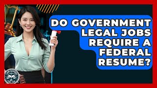 Do Government Legal Jobs Require A Federal Resume? - Law School Prep Hub