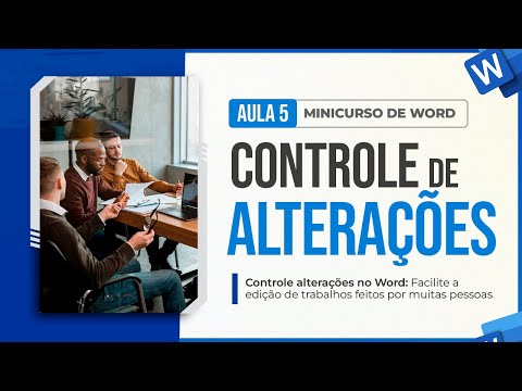 Minicurso de Word - Aula 5 - Controlar Alterações no Word: Facilite a Edição de Trabalhos