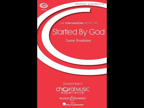 Startled by God (SSA Choir) - By Daniel Brewbaker