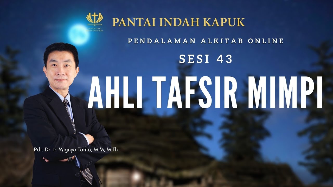 Kitab Kejadian (Sesi 43) – Ahli Tafsir Mimpi – Pdt. Dr. Ir. Wignyo Tanto, M.M, M.Th
