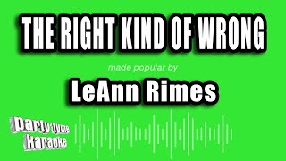 LeAnn Rimes - The Right Kind of Wrong (Karaoke Version)