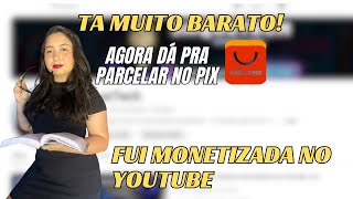 Dá pra comprar Pix parcelado no ALIEXPRESS !!!!! + PROMOÇÕES + Fui monetizada no youtube