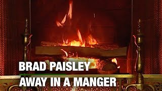 Brad Paisley - Away In A Manger (Christmas Songs - Yule Log)