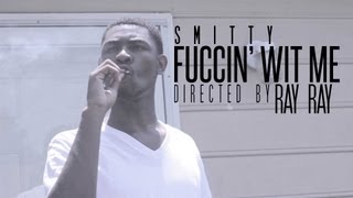SMITTY - FUCCIN' WIT ME (Official Video) | Shot By @CrownFresh