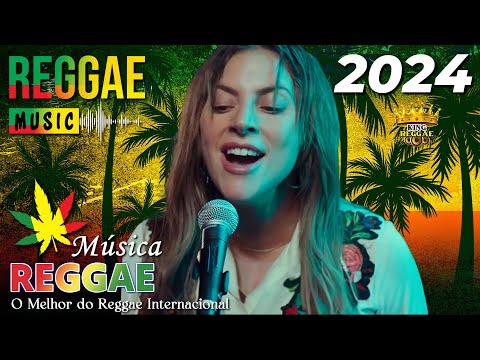 Música Reggae 2024 ♫ O Melhor do Reggae Internacional ♫ Reggae Remix 2024 ♫ Reggae do Maranhão 2024
